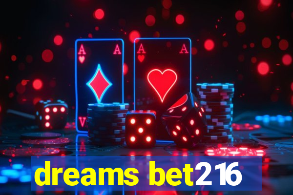 dreams bet216